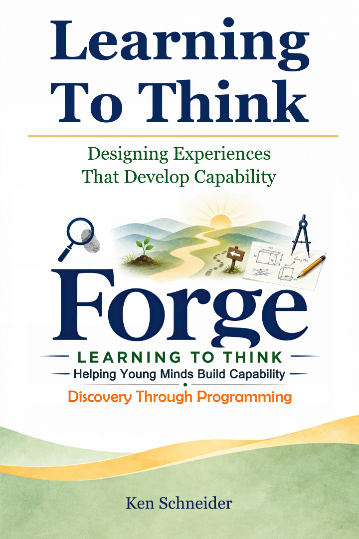 Learning To Think — Designing Experiences That Develop Capability, by Ken Schneider